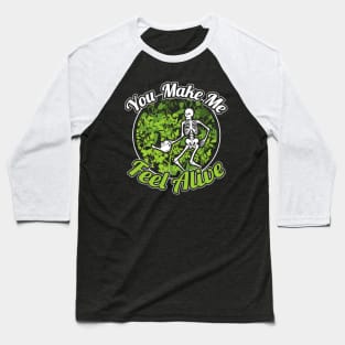 Funny Skeleton You Make Me Feel Alive Baseball T-Shirt